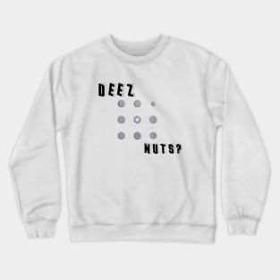 Deez nutz Crewneck Sweatshirt